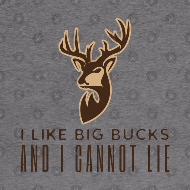 I Like Big Bucks And Cannot Lie by HobbyAndArt